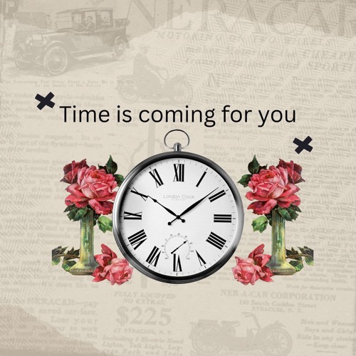 Time is coming for you