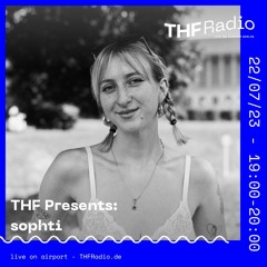 THF Presents: sophti // 22.07.23
