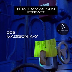DLTA Transmission Podcast 003 - Madison Kay