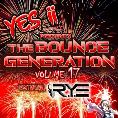 Yes ii presents The Bounce Generation vol 17 featuring The R.Y.E