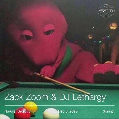 Natural Selection: DJ Lethargy, Zack Zoom