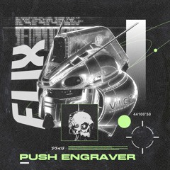 PUSH ENGRAVER (OUT ON PATREON)