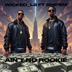 Ain’t No Rookie Ft Snipem(Fast)