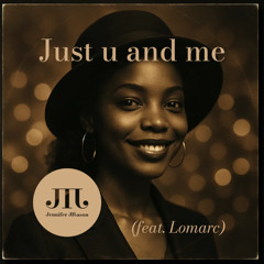 Just u and me