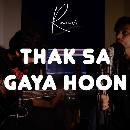 Thak Sa Gaya Hoon | Cover by Raavi (band)