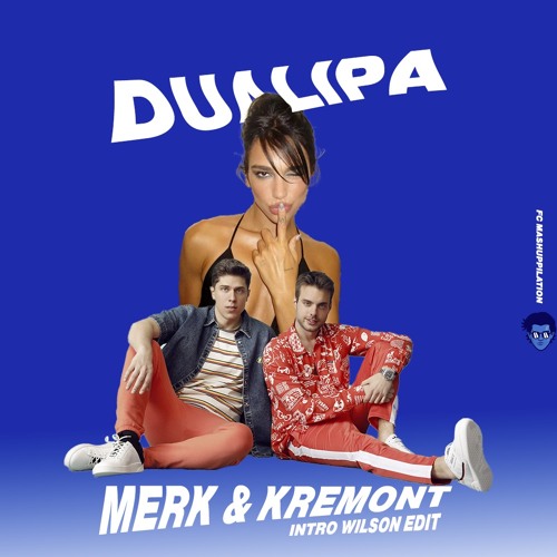 DUA LIPA X M&K intro Wilson Edit - FC MASHUPPILATION (PITCHED)