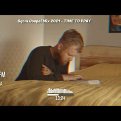 Gqom Gospel Mix - TIME TO PRAY VOL 2