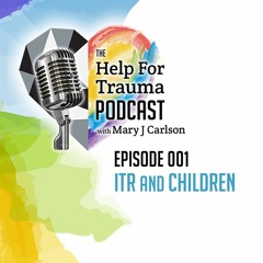 The Help for Trauma Podcast with Mary J Carlson | Episode 01