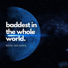 Baddest In The Whole World