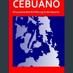 [READ] 📖 CEBUANO: Eine praxisnahe Einführung in die Sprache (Cebuano, Bisaya Lernen 1) (German Edi