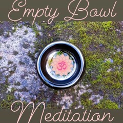 Empty Bowl Meditation
