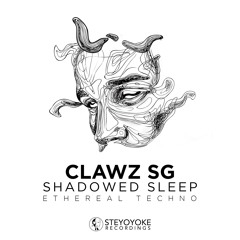 Clawz SG - Shadowed Sleep: Ethereal Techno [SYYK120MIX] | Steyoyoke