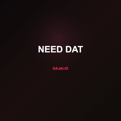 Need Dat