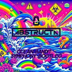 Clean Bandit - Symphony (AbstructA Bootleg)