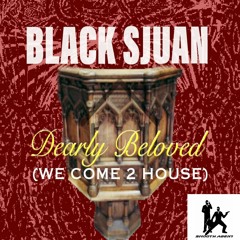 Black Sjuan - Dearly Beloved (We Come 2 House) [DaLoca Deep Disco Mix] Clip