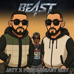 FEIN X JATT (DJ BEAST EDIT)