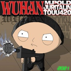 Wuhan (M.Pold x Juritalin x Touu420)