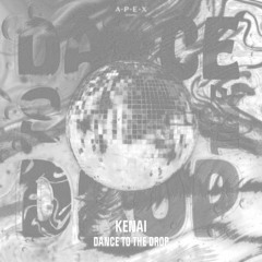 Kenai-Dance To The Drop(苔原 KICK Edit)