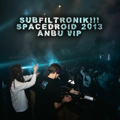 SUBFILTRONIK!!!™ - SPACEDROID 2013 (ANBU VIP)