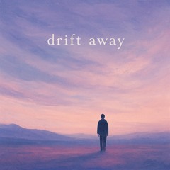 Drift away