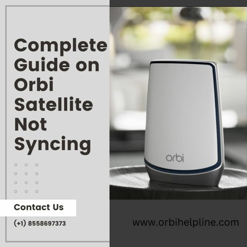Stream Complete Guide on Orbi Satellite Not Syncing by Seth Rollens