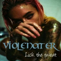 Violenater - Lick the Sweat.mp3