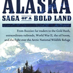 download EPUB 📙 Alaska: Saga of a Bold Land by  Walter R. Borneman [EPUB KINDLE PDF