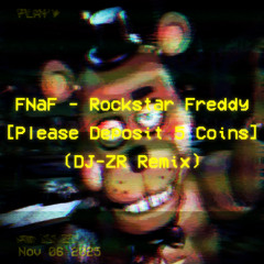 FNaF - Rockstar Freddy [Please Deposit 5 Coins] (DJ-ZR Remix)