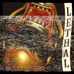 LETHAL