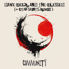 Dave Beer & The Blessed X Utah Saints - Community (Utah Saints mix)