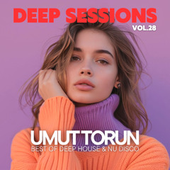 Umut Torun - Deep Sessions Vol. 28 ★ Vocal Deep House Mix