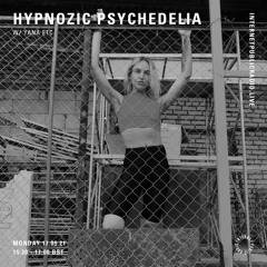 Hypnozic Psychedelia X w/ Yana_Etc [Internet Public Radio]