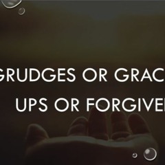 grudges or grace - 13 AugFamily Service