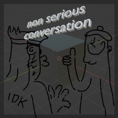 Non serious conversation