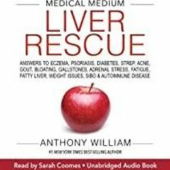 <Read PDF) Medical Medium Liver Rescue: Answers to Eczema, Psoriasis, Diabetes, Strep, Acne, Gout, B