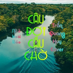 Câu Đợi Câu Chờ - Beat NB3 Hoài Bảo | Trần Quang Huy Cover