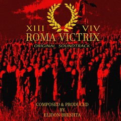 Roma Victrix (Original Soundtrack) by Elidon Breshta