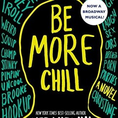 GET [PDF EBOOK EPUB KINDLE] Be More Chill by  Ned Vizzini ✅