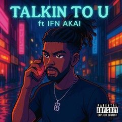 talkin to u ft IFN AKAI ( prod savi beats)