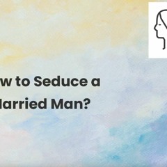 Seducing A Married Man