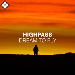 Highpass - Dream To Fly