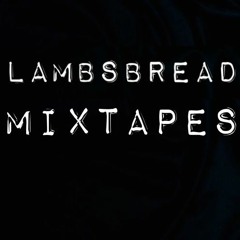 LAMBSBREAD MIXTAPES