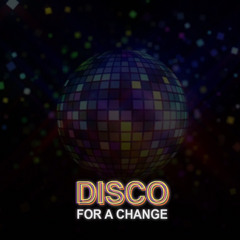 Disco For A Change