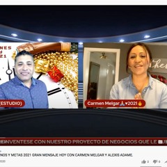 DIA 15) RESOLUCIONES SUENOS Y METAS 2021 GRAN MENSAJE HOY CON CARMEN MELGAR Y ALEXIS ADAME.