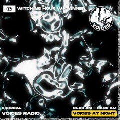 Witching Hour W/ Tanner - Voices Radio 5/3/24