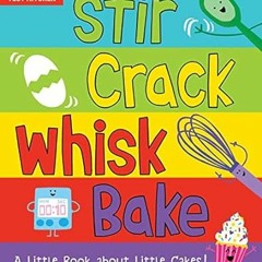 EPUB [eBook] Stir Crack Whisk Bake: An Interactive Board Book about Baking for Todd