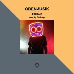 Obenmusik Podcast 068 By Oldloop