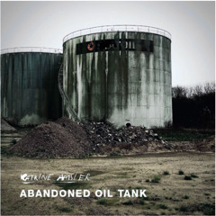 ABANDONED OIL TANK - A Quiet Rusting (Naked) - A.Romeo