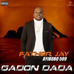 Father Jay Ayibobo 509 Gadon Dada (Official audio) mp3