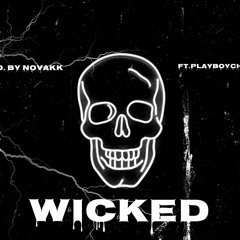 Wicked- ft. Playboychri3 (prod. by novakk x whereisdanny)